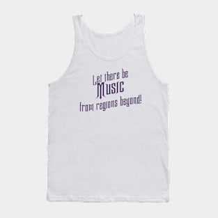 Let there be Music from regions beyond! Tank Top